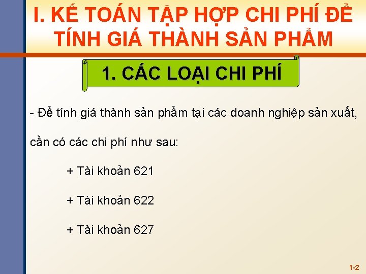 I. KẾ TOÁN TẬP HỢP CHI PHÍ ĐỂ TÍNH GIÁ THÀNH SẢN PHẨM 1.