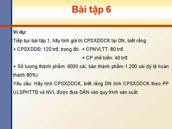 Bài tập 6 Ví dụ: Tiếp tục bài tập 1, hãy tính giá trị