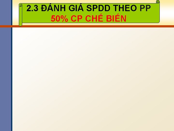 2. 3 ĐÁNH GIÁ SPDD THEO PP 50% CP CHẾ BIẾN 