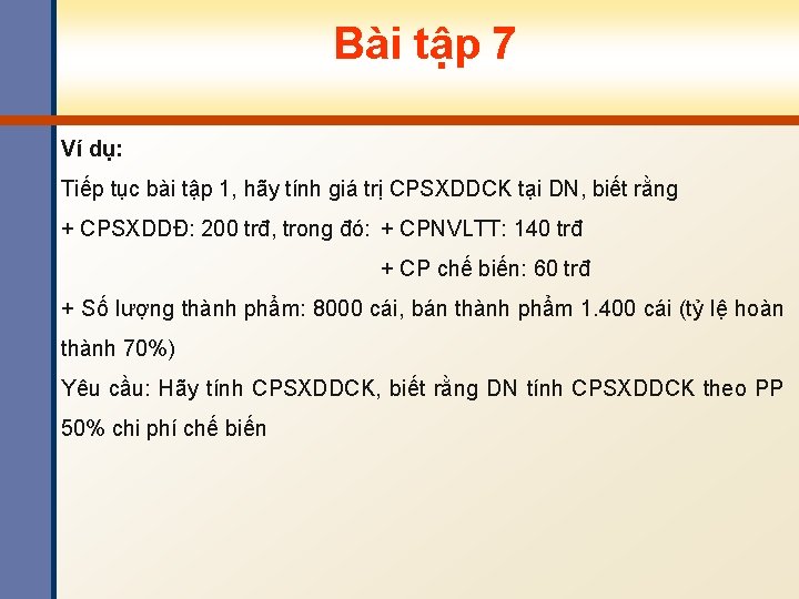 Bài tập 7 Ví dụ: Tiếp tục bài tập 1, hãy tính giá trị