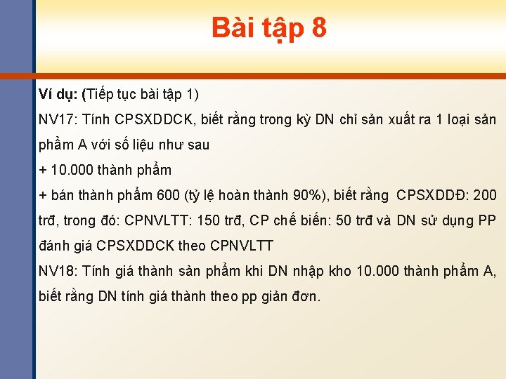 Bài tập 8 Ví dụ: (Tiếp tục bài tập 1) NV 17: Tính CPSXDDCK,