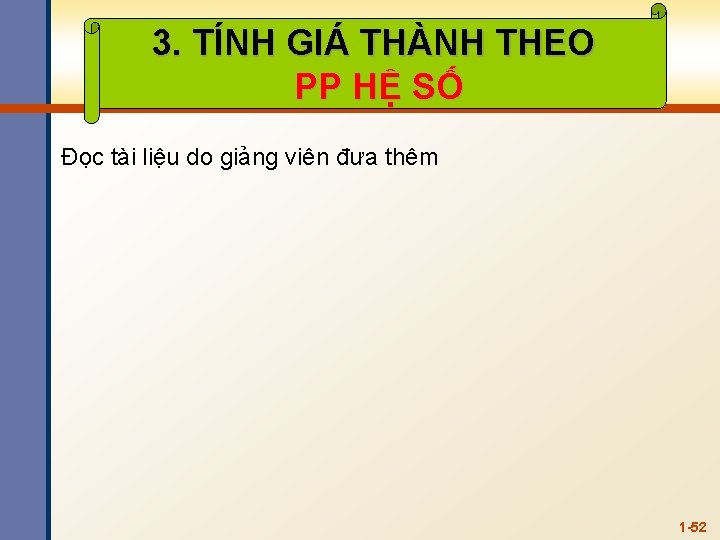 3. TÍNH GIÁ THÀNH THEO PP HỆ SỐ Đọc tài liệu do giảng viên