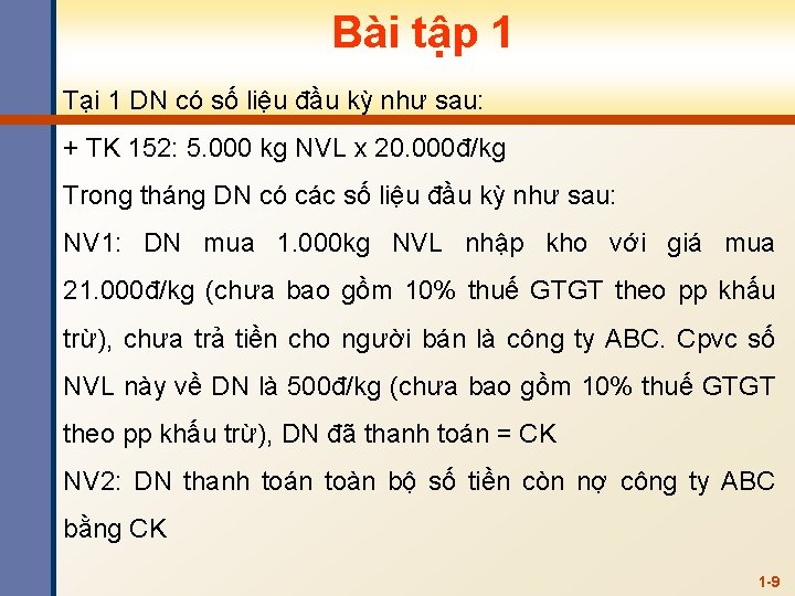 Bài tập 1 Tại 1 DN có số liệu đầu kỳ như sau: +