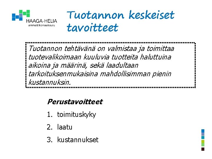 Tuotannon keskeiset tavoitteet Tuotannon tehtävänä on valmistaa ja toimittaa tuotevalikoimaan kuuluvia tuotteita haluttuina aikoina