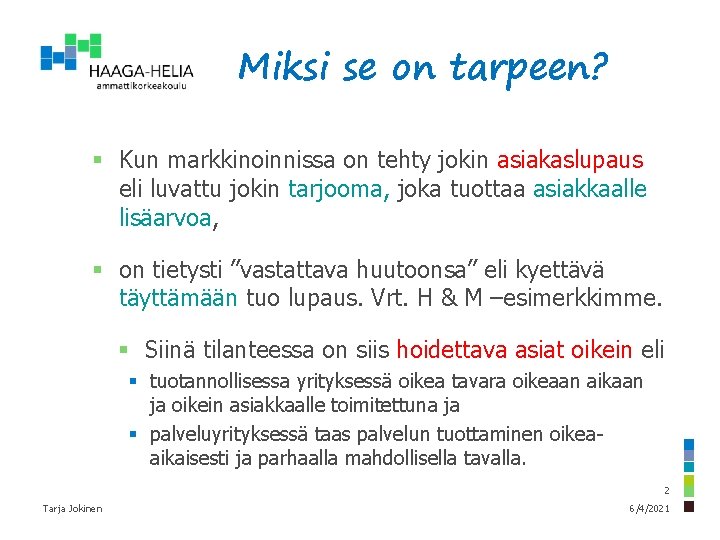 Miksi se on tarpeen? § Kun markkinoinnissa on tehty jokin asiakaslupaus eli luvattu jokin