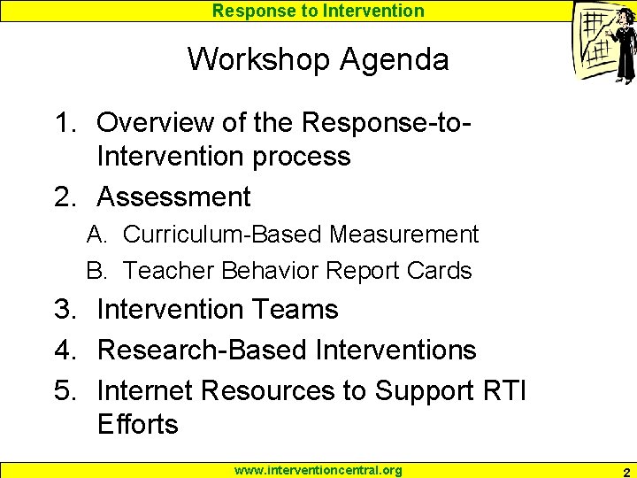 Response to Intervention Workshop Agenda 1. Overview of the Response-to. Intervention process 2. Assessment