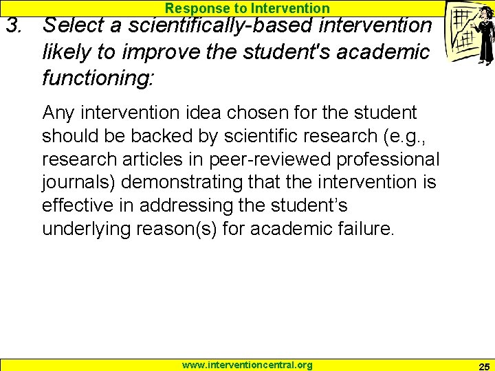 Response to Intervention 3. Select a scientifically-based intervention likely to improve the student's academic