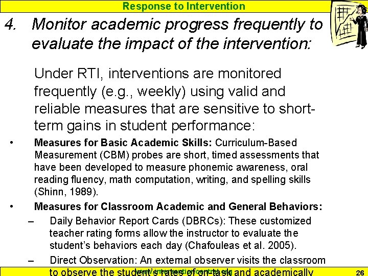 Response to Intervention 4. Monitor academic progress frequently to evaluate the impact of the