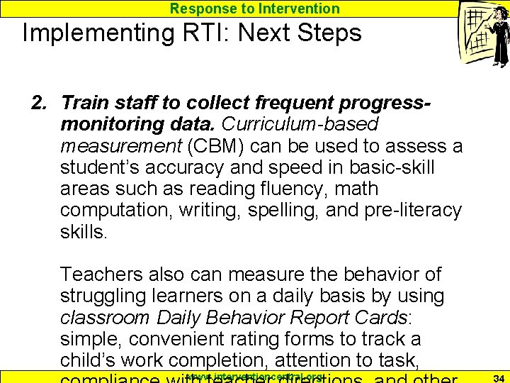 Response to Intervention Implementing RTI: Next Steps 2. Train staff to collect frequent progressmonitoring