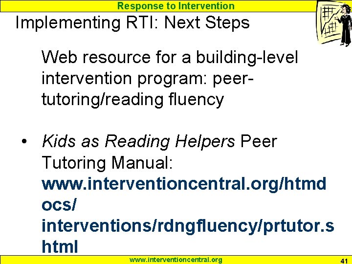 Response to Intervention Implementing RTI: Next Steps Web resource for a building-level intervention program: