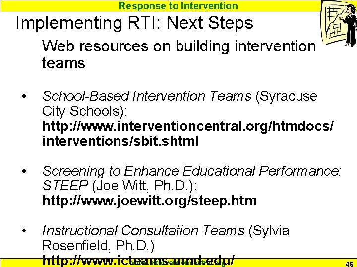 Response to Intervention Implementing RTI: Next Steps Web resources on building intervention teams •
