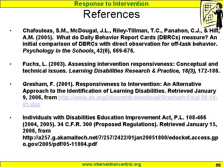 Response to Intervention References • Chafouleas, S. M. , Mc. Dougal, J. L. ,