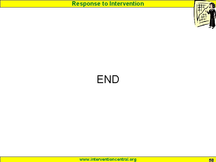 Response to Intervention END www. interventioncentral. org 58 