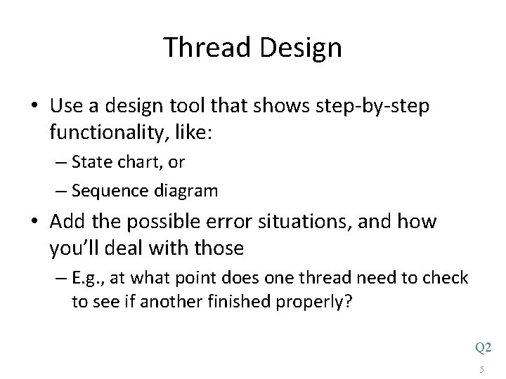 Thread Design • Use a design tool that shows step-by-step functionality, like: – State