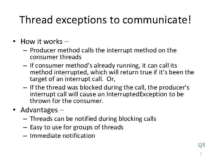 Thread exceptions to communicate! • How it works – – Producer method calls the