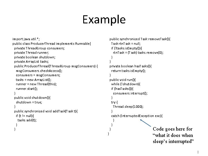 Example import java. util. *; public class Producer. Thread implements Runnable{ private Thread. Group