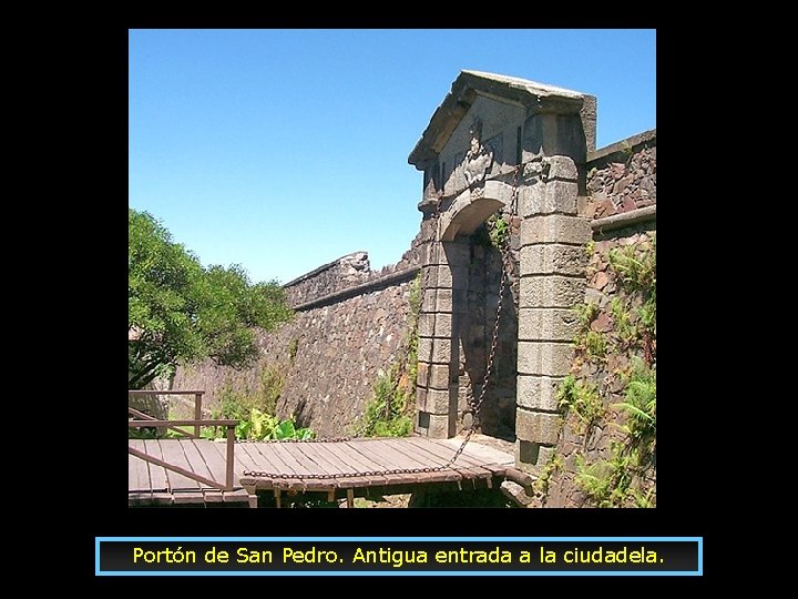 Portón de San Pedro. Antigua entrada a la ciudadela. 