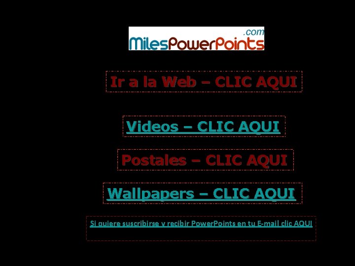 Ir a la Web – CLIC AQUI Videos – CLIC AQUI Postales – CLIC