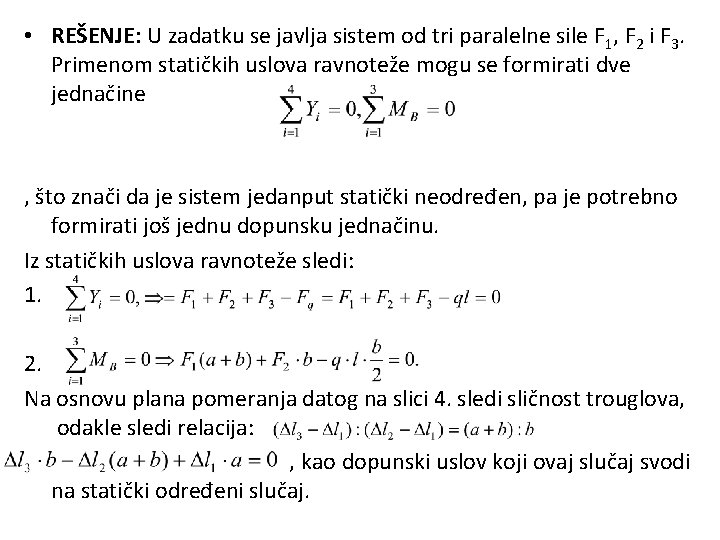  • REŠENJE: U zadatku se javlja sistem od tri paralelne sile F 1,