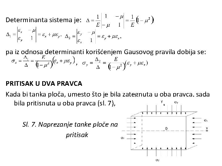 Determinanta sistema je: pa iz odnosa determinanti korišćenjem Gausovog pravila dobija se: , PRITISAK