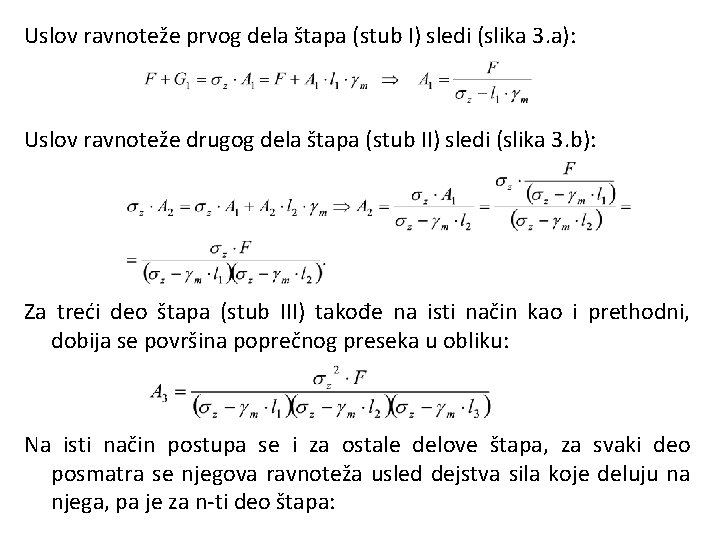 Uslov ravnoteže prvog dela štapa (stub I) sledi (slika 3. a): Uslov ravnoteže drugog