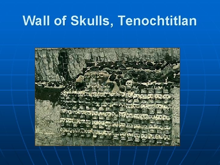 Wall of Skulls, Tenochtitlan 