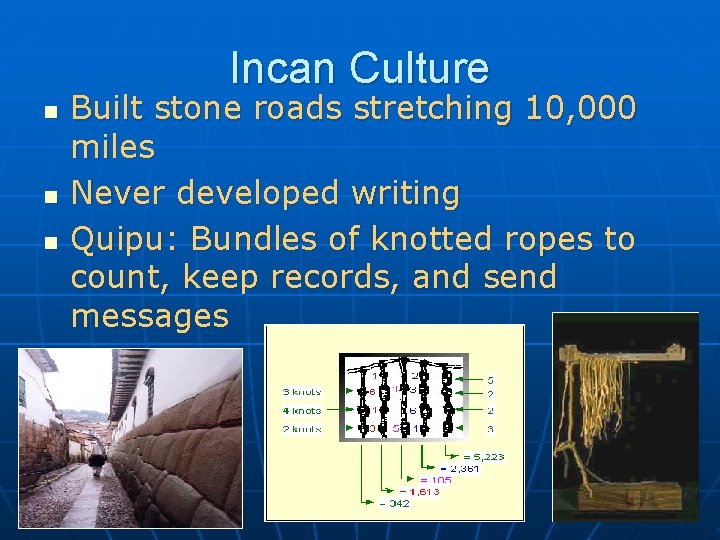 Incan Culture n n n Built stone roads stretching 10, 000 miles Never developed