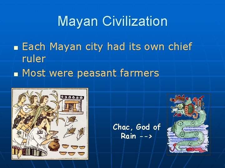 Mayan Civilization n n Each Mayan city had its own chief ruler Most were