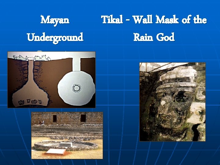 Mayan Underground Granaries Tikal - Wall Mask of the Rain God 
