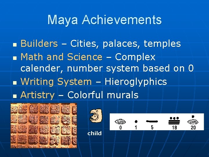 Maya Achievements n n Builders – Cities, palaces, temples Math and Science – Complex