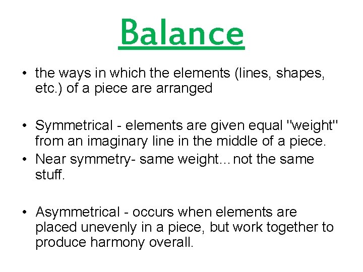 Balance • the ways in which the elements (lines, shapes, etc. ) of a