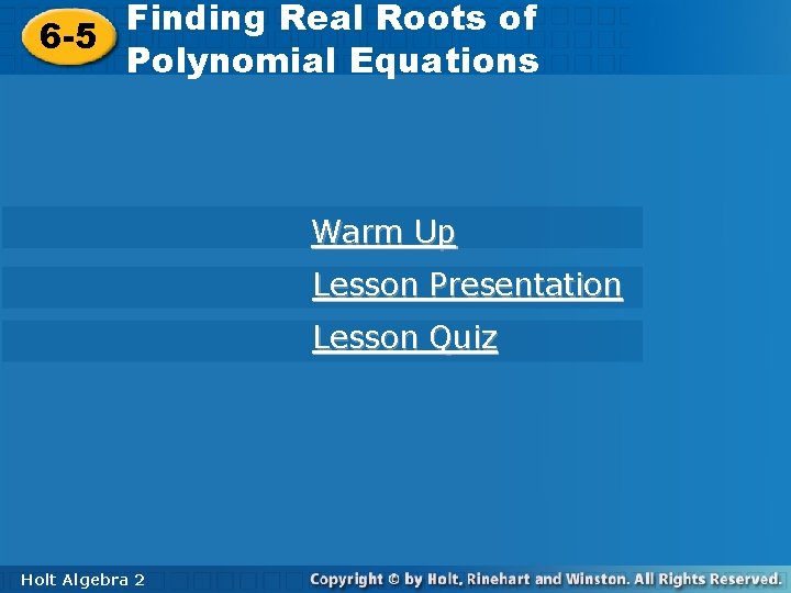 Finding Real Roots of of Finding Real Roots 6 -5 Polynomial Equations Warm Up