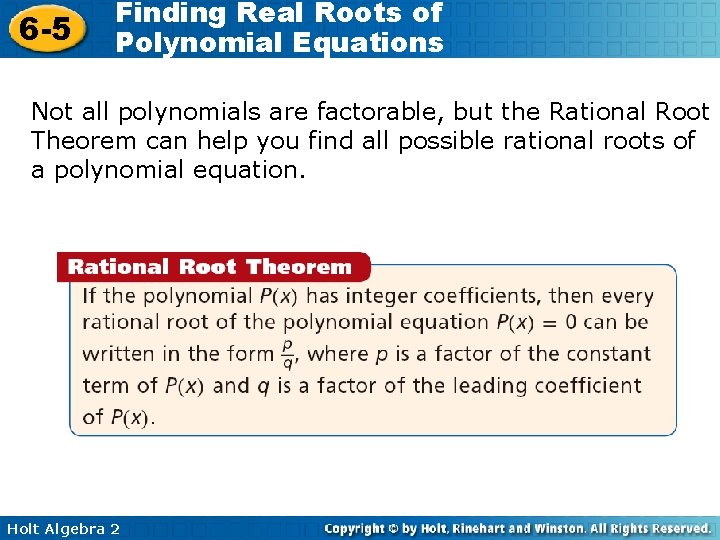 6 -5 Finding Real Roots of Polynomial Equations Not all polynomials are factorable, but