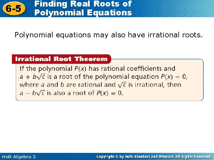 6 -5 Finding Real Roots of Polynomial Equations Polynomial equations may also have irrational