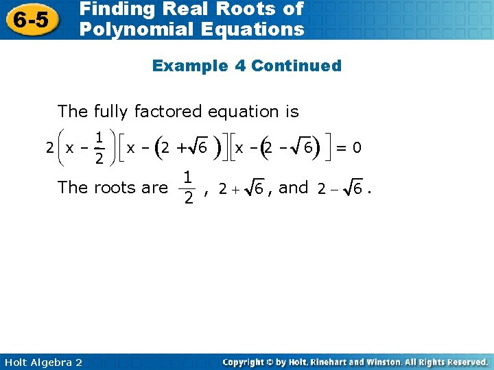 6 -5 Finding Real Roots of Polynomial Equations Example 4 Continued The fully factored