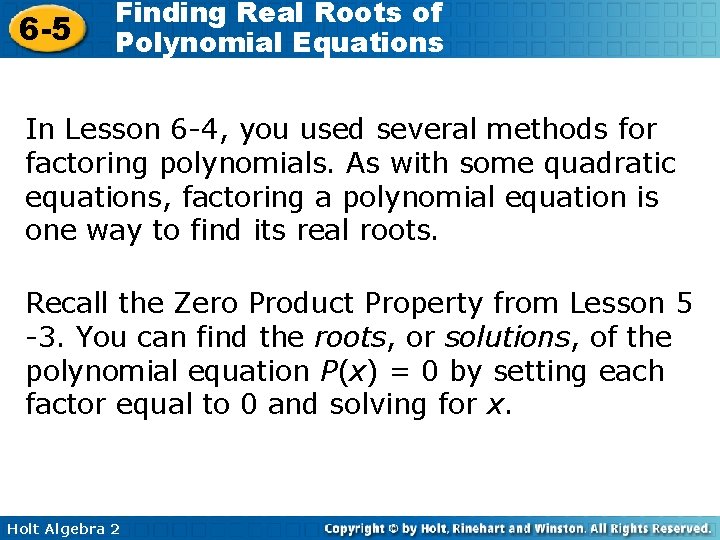 6 -5 Finding Real Roots of Polynomial Equations In Lesson 6 -4, you used