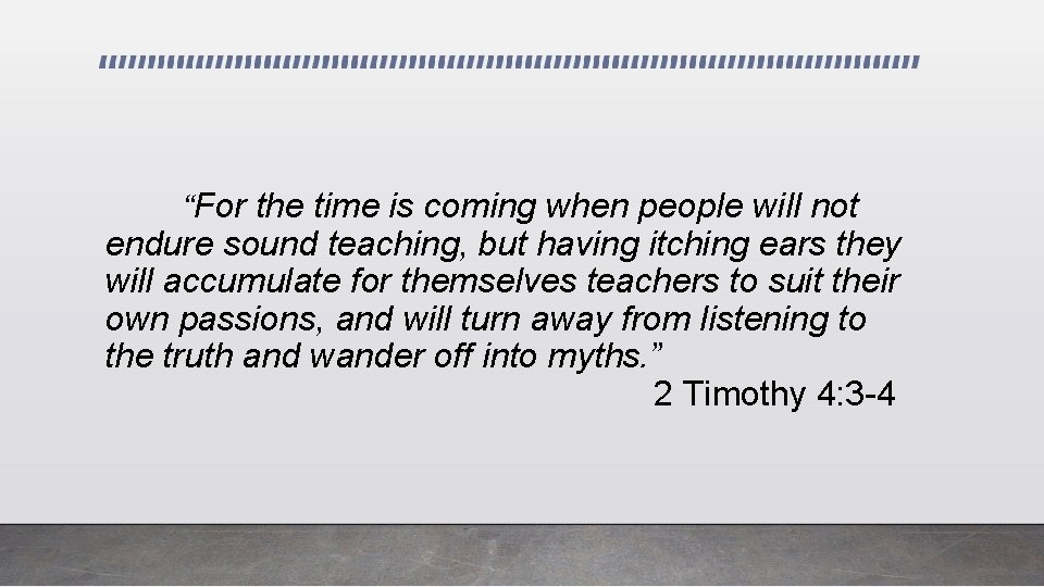 “For the time is coming when people will not endure sound teaching, but having