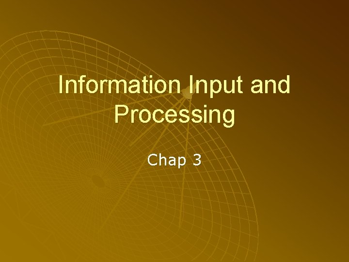 Information Input and Processing Chap 3 