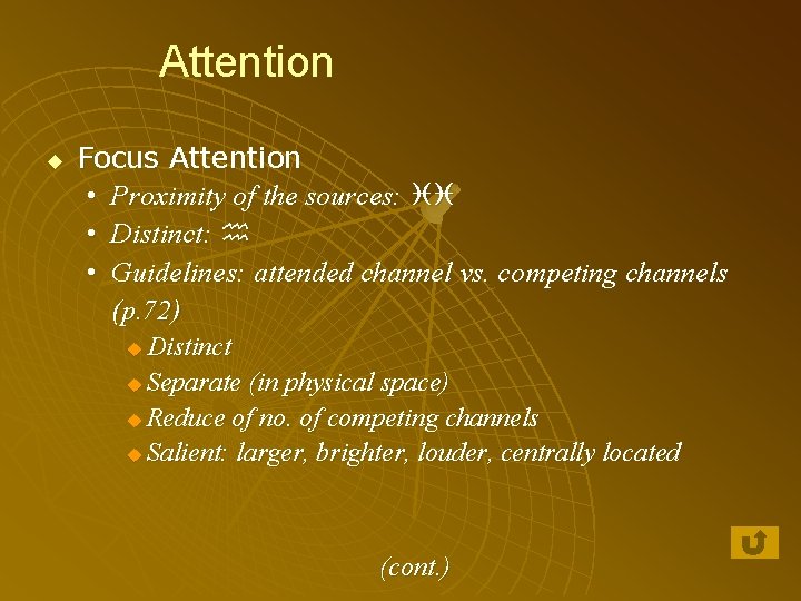 Attention u Focus Attention • Proximity of the sources: • Distinct: • Guidelines: attended