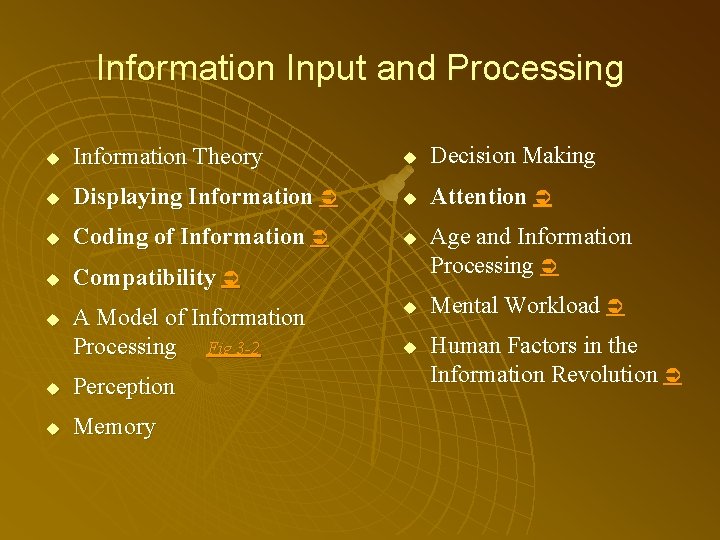 Information Input and Processing u Information Theory u Decision Making u Displaying Information u