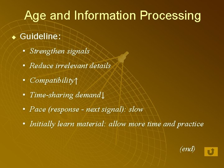 Age and Information Processing u Guideline: • Strengthen signals • Reduce irrelevant details •