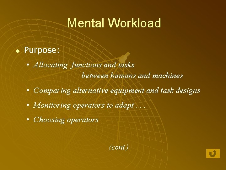 Mental Workload u Purpose: • Allocating functions and tasks between humans and machines •