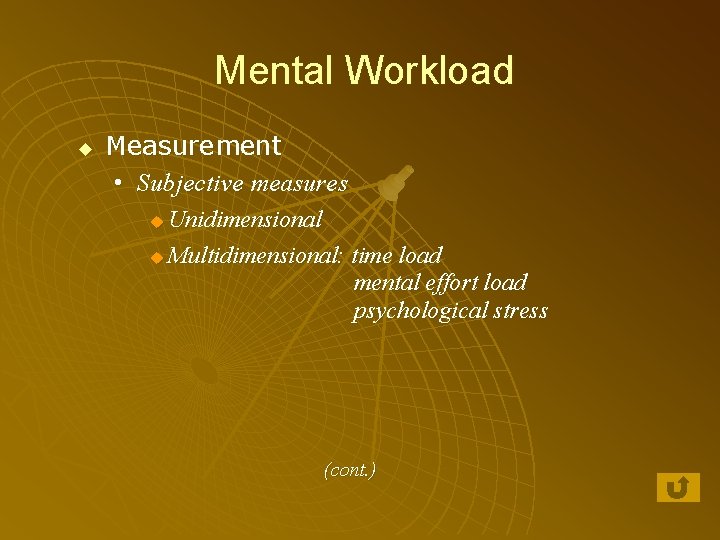 Mental Workload u Measurement • Subjective measures Unidimensional u Multidimensional: time load mental effort