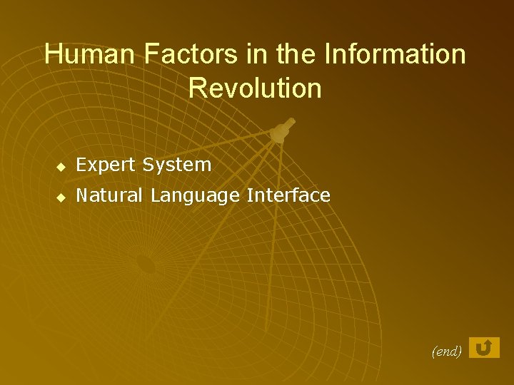 Human Factors in the Information Revolution u Expert System u Natural Language Interface (end)