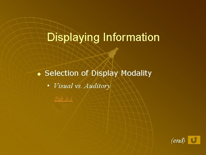 Displaying Information u Selection of Display Modality • Visual vs. Auditory Tab 3 -1
