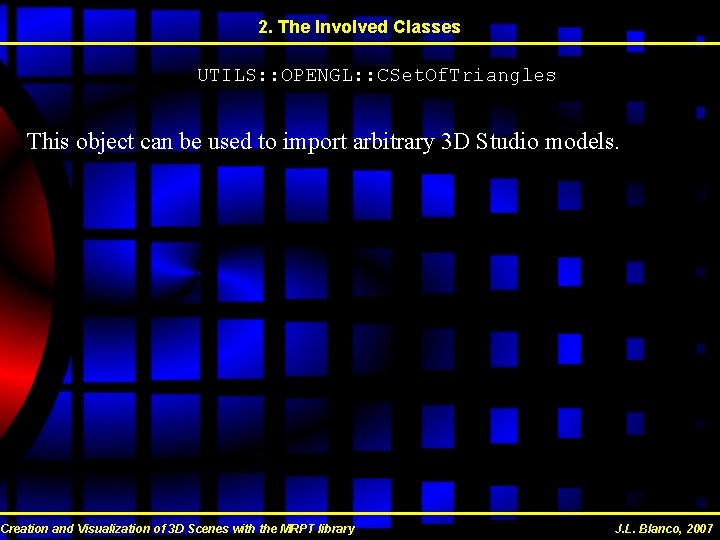 2. The Involved Classes UTILS: : OPENGL: : CSet. Of. Triangles This object can 2. The Involved Classes UTILS: : OPENGL: : CSet. Of. Triangles This object can