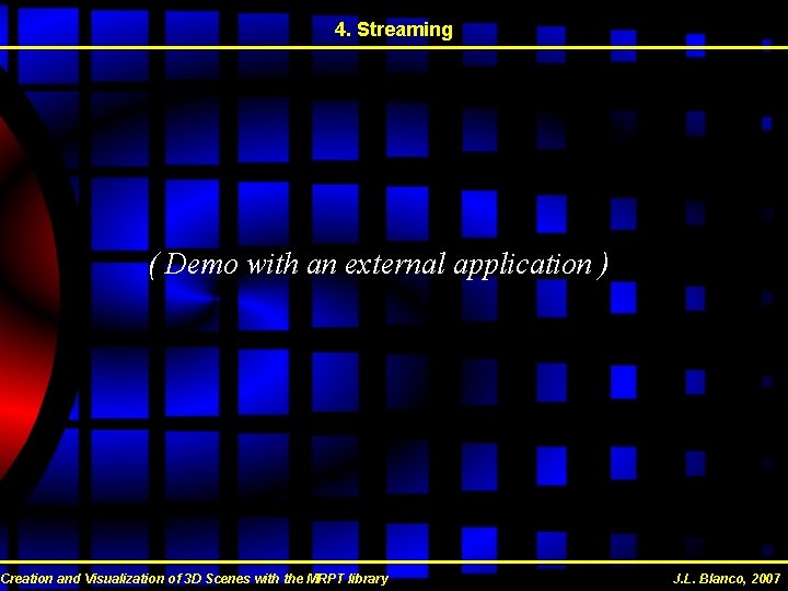 4. Streaming ( Demo with an external application ) Creation and Visualization of 3 4. Streaming ( Demo with an external application ) Creation and Visualization of 3