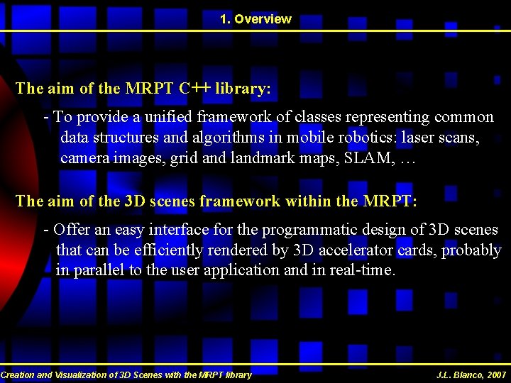1. Overview The aim of the MRPT C++ library: - To provide a unified 1. Overview The aim of the MRPT C++ library: - To provide a unified