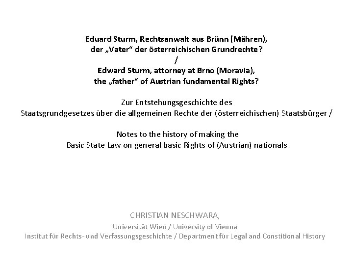 Eduard Sturm, Rechtsanwalt aus Brünn (Mähren), der „Vater“ der österreichischen Grundrechte? / Edward Sturm,