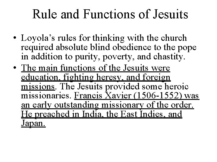 Rule and Functions of Jesuits • Loyola’s rules for thinking with the church required